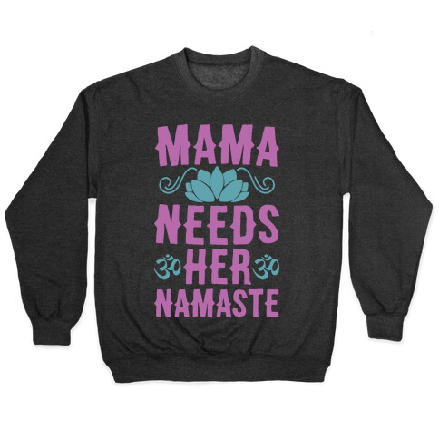 Mama Needs Her Namaste Pullover