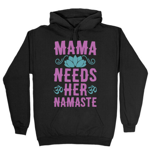 Mama Needs Her Namaste Hooded Sweatshirt