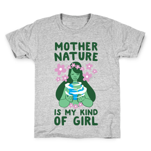 Mother Nature is my Kind of Girl Kids T-Shirt