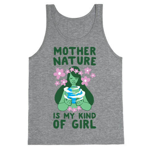 Mother Nature is my Kind of Girl Tank Top