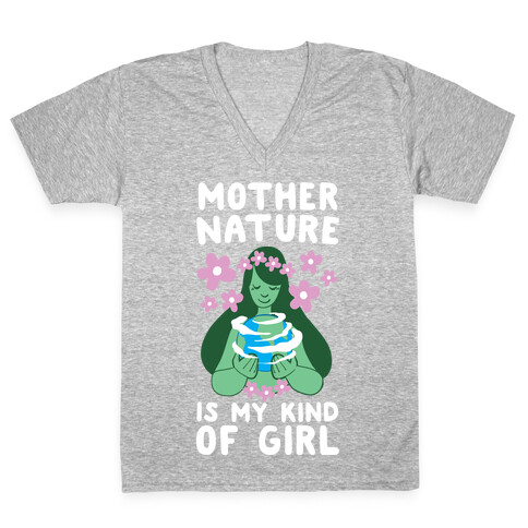 Mother Nature is my Kind of Girl V-Neck Tee Shirt