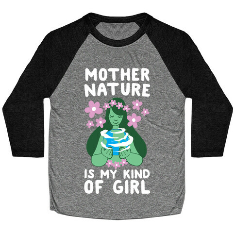 Mother Nature is my Kind of Girl Baseball Tee
