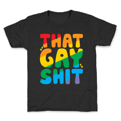 That Gay Shit White Print Kids T-Shirt