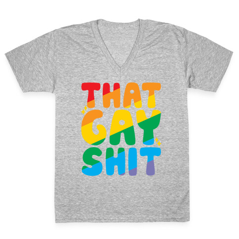 That Gay Shit White Print V-Neck Tee Shirt
