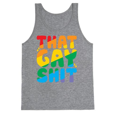 That Gay Shit Tank Top