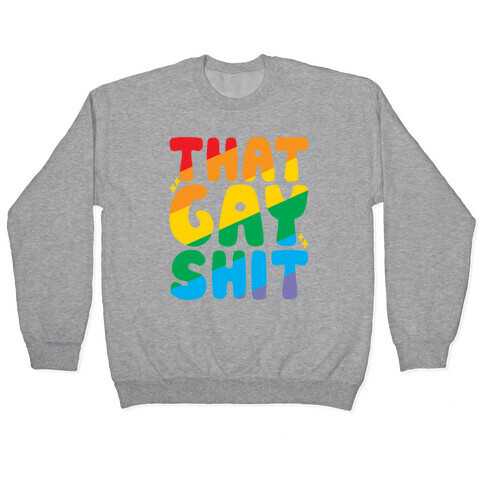 That Gay Shit Pullover