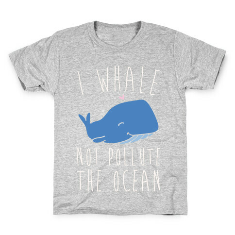 I Whale Not Pollute The Ocean White Print Kids T-Shirt