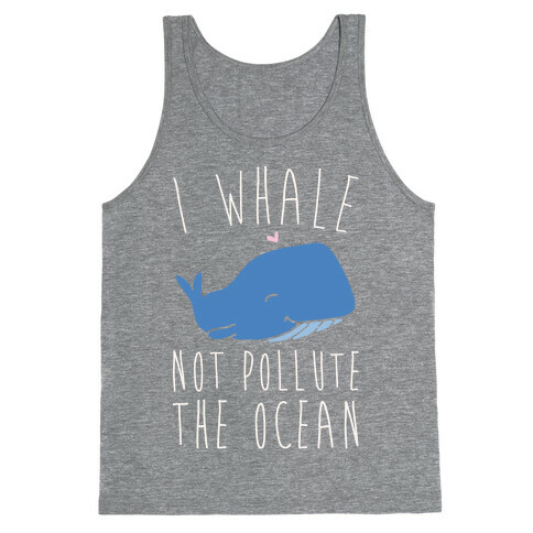 I Whale Not Pollute The Ocean White Print Tank Top