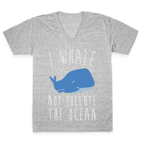 I Whale Not Pollute The Ocean White Print V-Neck Tee Shirt