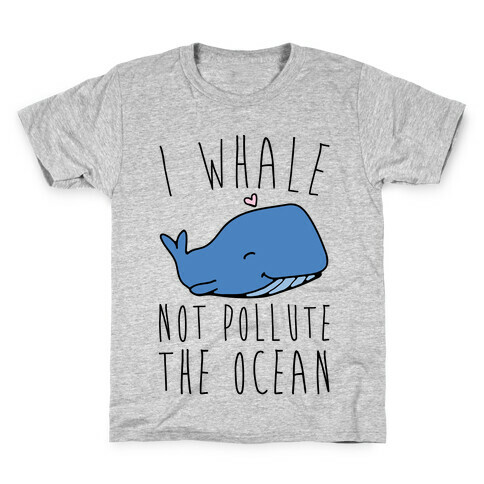 I Whale Not Pollute The Ocean Kids T-Shirt