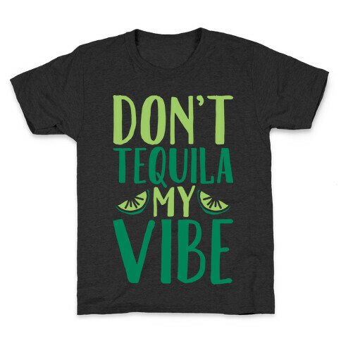 Don't Tequila My Vibe Parody White Print Kids T-Shirt