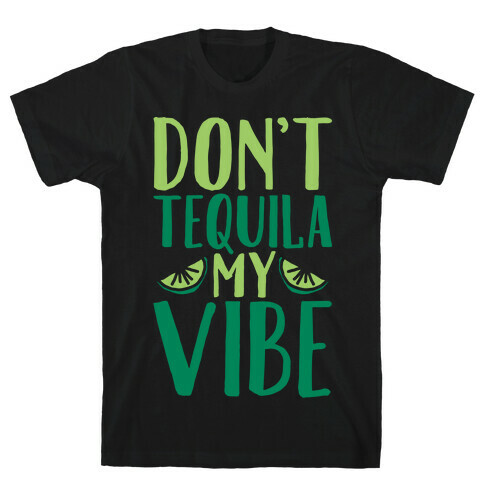Don't Tequila My Vibe Parody White Print T-Shirt