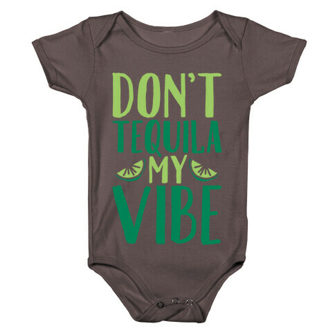 Don't Tequila My Vibe Parody White Print Baby One-Piece