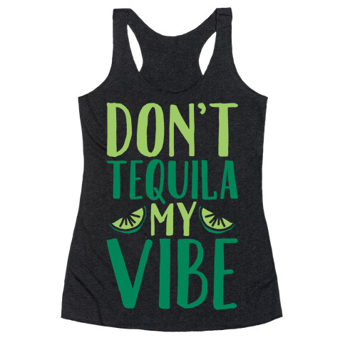 Don't Tequila My Vibe Parody White Print Racerback Tank Top