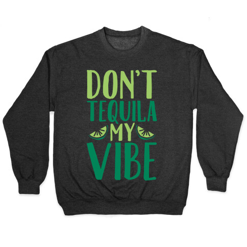 Don't Tequila My Vibe Parody White Print Pullover