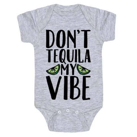 Don't Tequila My Vibe Parody Baby One-Piece