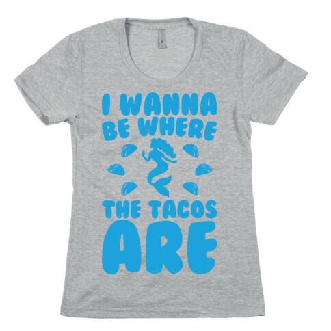 I Wanna Be Where The Tacos Are Parody White Print Womens T-Shirt