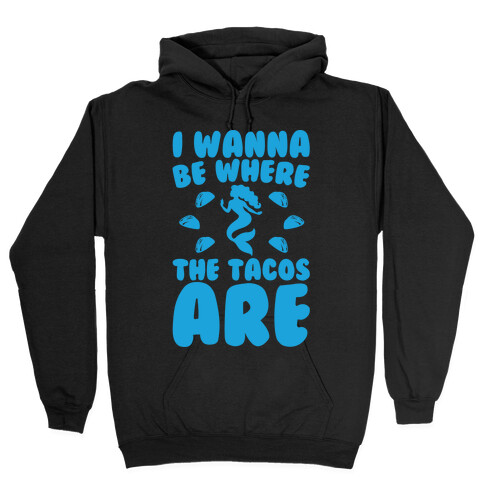 I Wanna Be Where The Tacos Are Parody White Print Hooded Sweatshirt