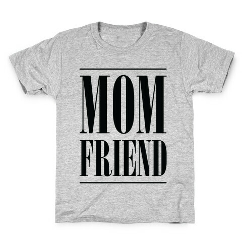 Mom Friend Kids T-Shirt