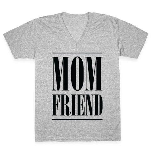 Mom Friend V-Neck Tee Shirt