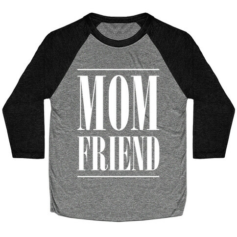 Mom Friend Baseball Tee