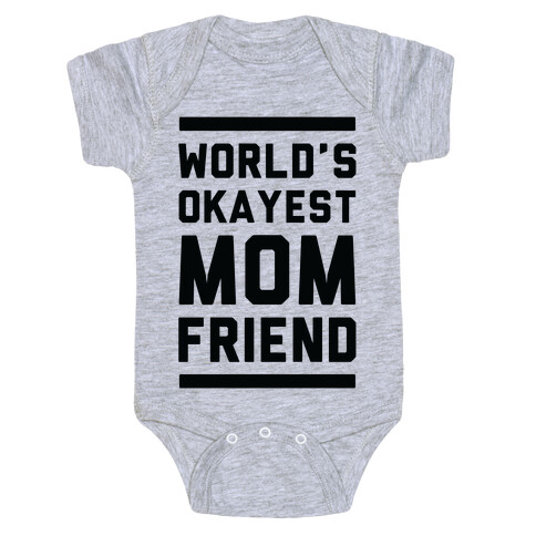 World's Okayest Mom Friend Baby One-Piece