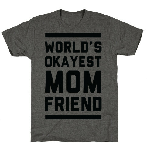 World's Okayest Mom Friend T-Shirt