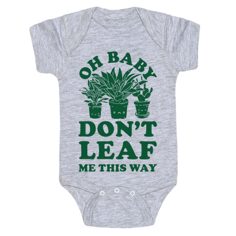 Oh Baby Don't Leaf Me This Way Baby One-Piece