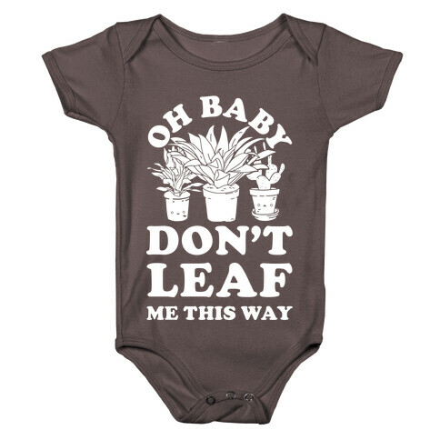 Oh Baby Don't Leaf Me This Way Baby One-Piece