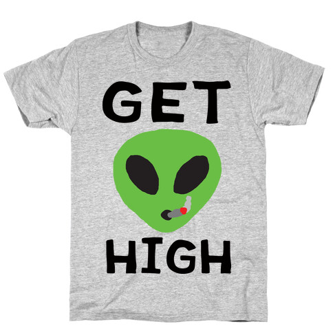 Get High Alien T-Shirt