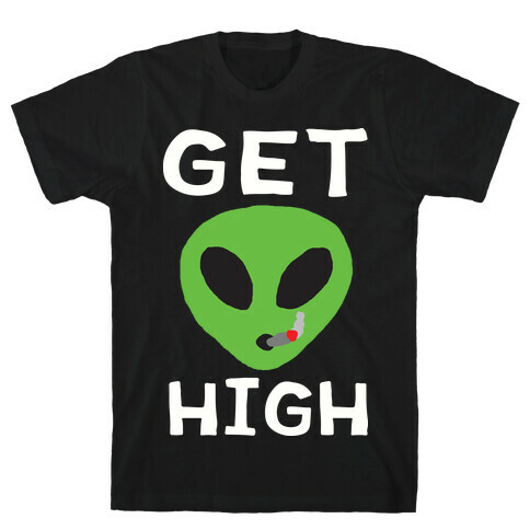 Get High Alien T-Shirt