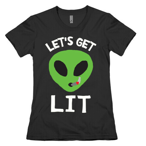 Let's Get Lit Alien Womens T-Shirt