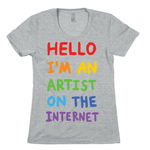 Hello I'm An Artist On The Internet Womens T-Shirt