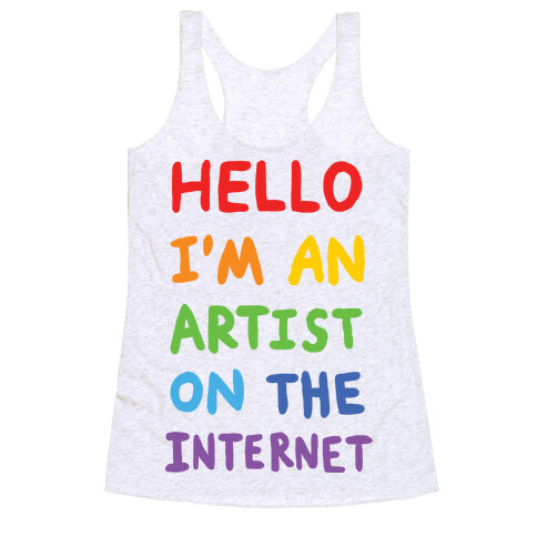 Hello I'm An Artist On The Internet Racerback Tank Top