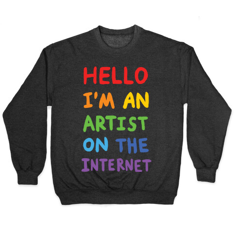 Hello I'm An Artist On The Internet Pullover