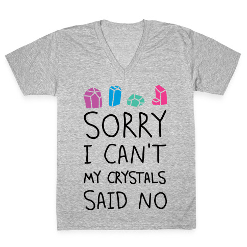 Sorry I Can't My Crystals Said Now V-Neck Tee Shirt