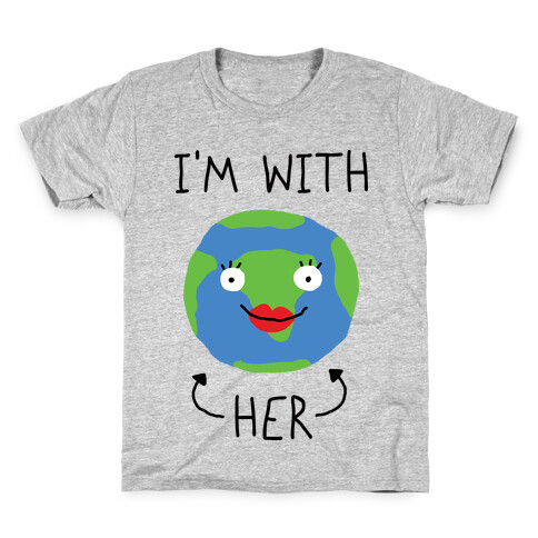 I'm With Her Earth Kids T-Shirt