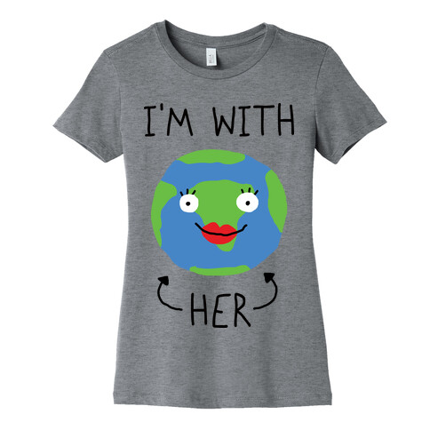 I'm With Her Earth Womens T-Shirt