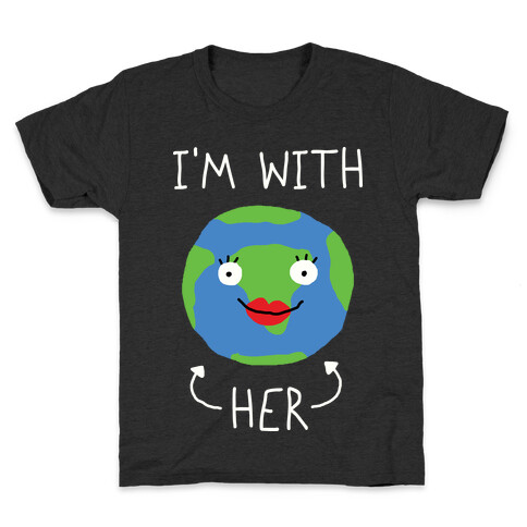 I'm With Her Earth Kids T-Shirt