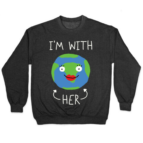 I'm With Her Earth Pullover