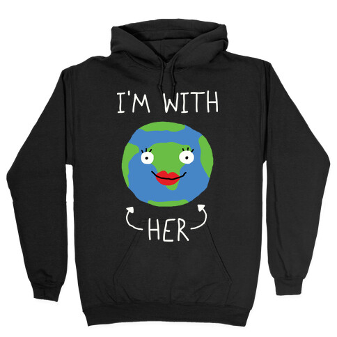 I'm With Her Earth Hooded Sweatshirt