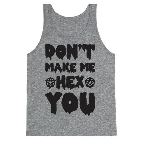 Don't Make Me Hex You Tank Top