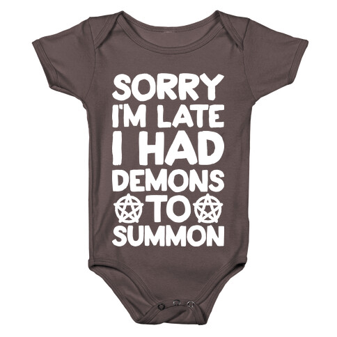 Sorry I'm Late I Had Demons To Summon Baby One-Piece