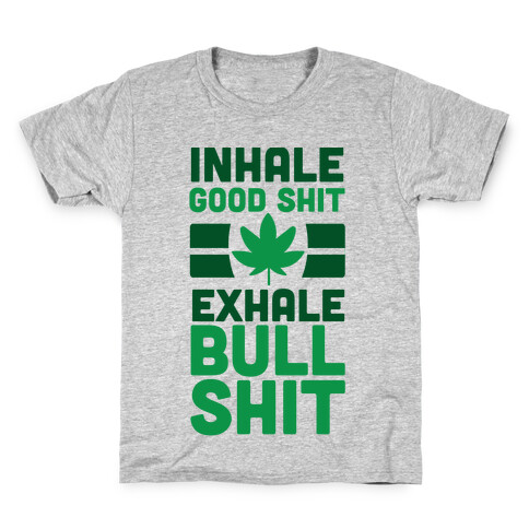 Inhale Good Sh*t, Exhale Bullsh*t Weed Kids T-Shirt