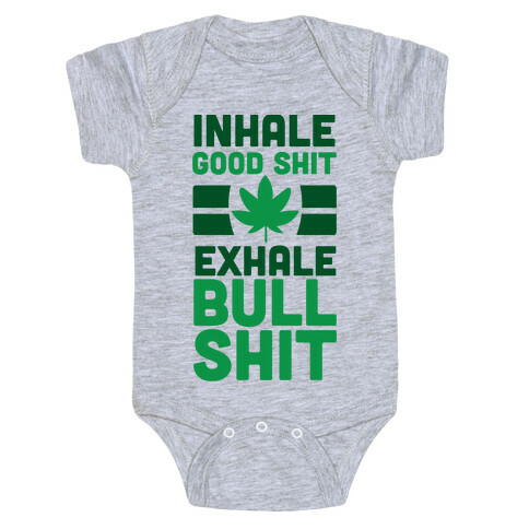 Inhale Good Sh*t, Exhale Bullsh*t Weed Baby One-Piece