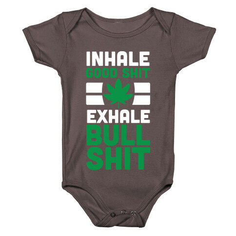 Inhale Good Sh*t, Exhale Bullsh*t Weed Baby One-Piece