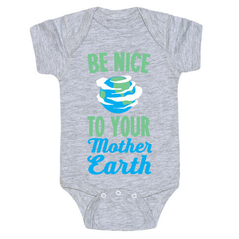 Be Nice to Your Mother Earth Baby One-Piece