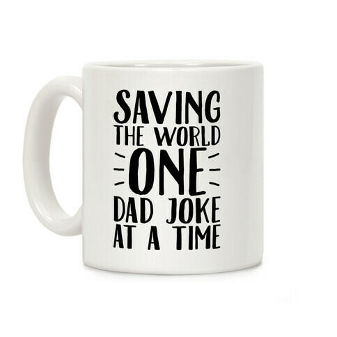 Saving The World One Dad Joke At A Time Coffee Mug