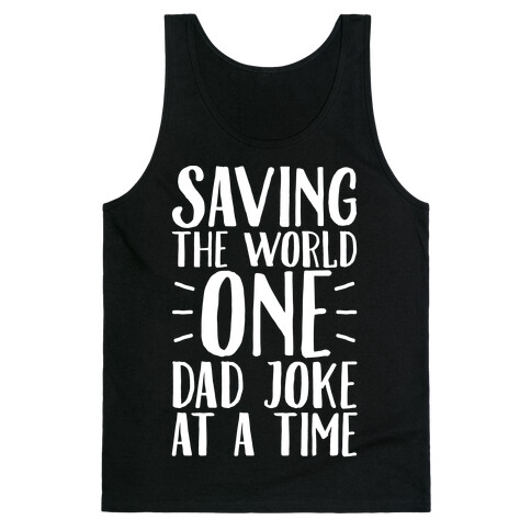 Saving The World One Dad Joke At A Time White Print Tank Top