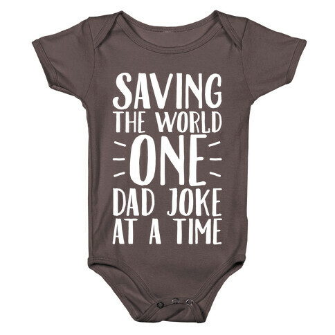 Saving The World One Dad Joke At A Time White Print Baby One-Piece